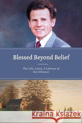 Blessed Beyond Belief: The Life, Loves & Labours of Stu Silvester Stu Silvester 9781989174661 House to House Press - książka