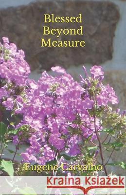 Blessed Beyond Measure Eugene Carvalho 9781543183177 Createspace Independent Publishing Platform - książka