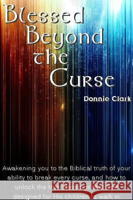 Blessed Beyond the Curse Donnie Clark 9781312377691 Lulu.com - książka