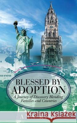 Blessed by Adoption: A Journey of Discovery Blending Families and Countries Ann Kief 9781545668160 Xulon Press - książka