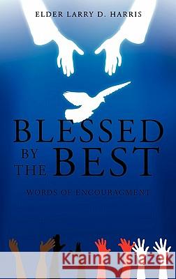 Blessed by the Best Elder Larry D. Harris 9781612153810 Xulon Press - książka