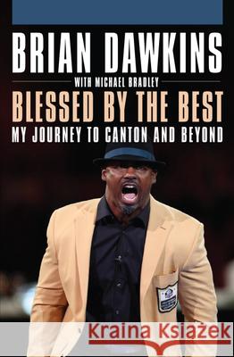 Blessed by the Best: My Journey to Canton and Beyond Brian Dawkins Michael Bradley 9781680980257 Camino Books, Inc - książka