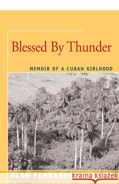 Blessed by Thunder: Memoir of a Cuban Girlhood Flor Fernande 9781504034197 Open Road Distribution - książka