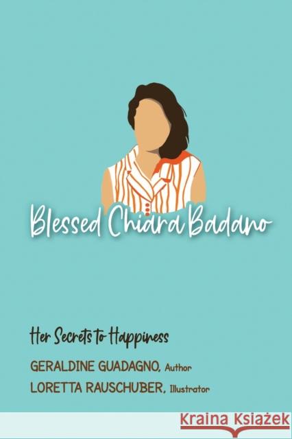 Blessed Chiara Badano: Her Secrets to Happiness Geri Guadano Loretta Rauschuber 9781565487024 New City Press - książka