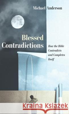 Blessed Contradictions Michael Anderson 9781725258037 Wipf & Stock Publishers - książka