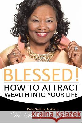 Blessed!: How to Attract Wealth Into Your Life Dr Shirley K. Clark 9780692579794 Jabez Books - książka