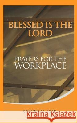 Blessed Is The Lord Prayers For The Workplace Cox, Stacey 9781732278103 Change of Heart Publishing - książka