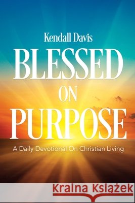 Blessed on Purpose Kendall Davis 9781965441107 Reliquia Publishing - książka