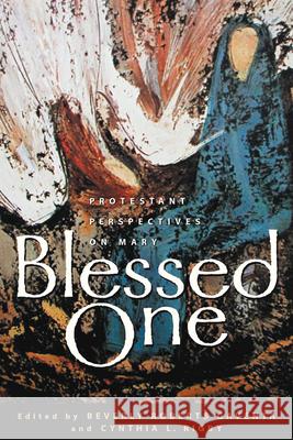 Blessed One: Protestant Perspectives on Mary Gaventa, Beverly Roberts 9780664224387 Westminster John Knox Press - książka