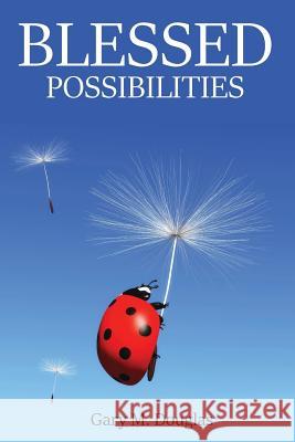 Blessed Possibilities Gary M Douglas   9781634930468 Access Consciousness Publishing Company - książka