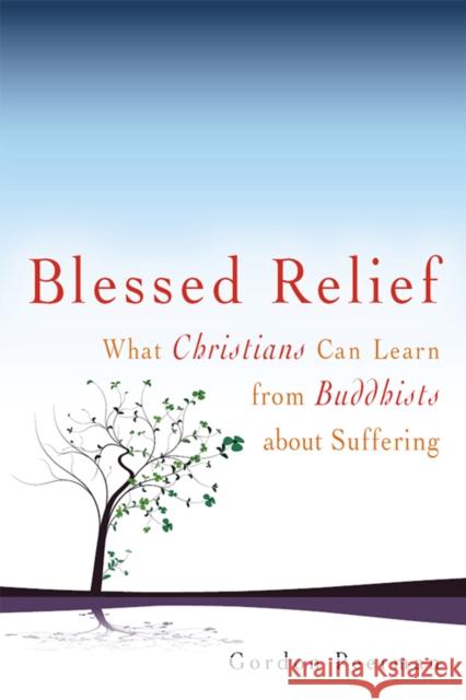 Blessed Relief: What Christians Can Learn from Buddhists about Suffering Gordan Peerman 9781681629964 Skylight Paths Publishing - książka