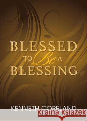 Blessed to Be a Blessing: Understanding True, Biblical Prosperity Kenneth Copeland 9781604630169 Harrison House - książka