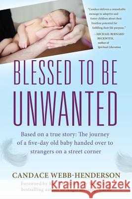 Blessed to Be Unwanted Candace Webb-Henderson 9780692842270 Angels Paradigm House - książka