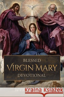 Blessed Virgin Mary Devotional North, Wyatt 9798604860199 Independently Published - książka