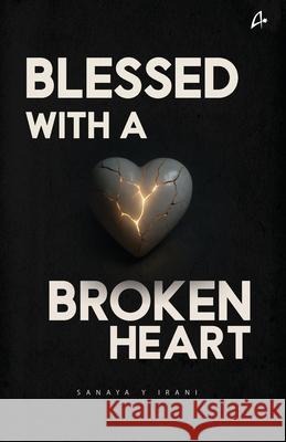 Blessed with a Broken Heart: A Collection of Poems Sanaya Y Irani 9789355437822 Manjul Publishing House Pvt Ltd - książka