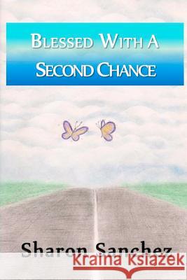 Blessed with a Second Chance Miss Sharon M. Sanchez 9781467906388 Createspace - książka