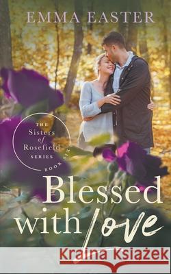 Blessed With Love Emma Easter 9781641198851 Ckn Christian Publishing - książka