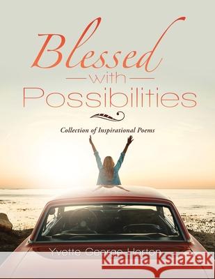 Blessed with Possibilities: Collection of Inspirational Poems Yvette George-Horton 9781664158177 Xlibris Us - książka