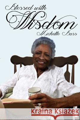 Blessed With Wisdom Bass, Michelle 9781502377081 Createspace - książka