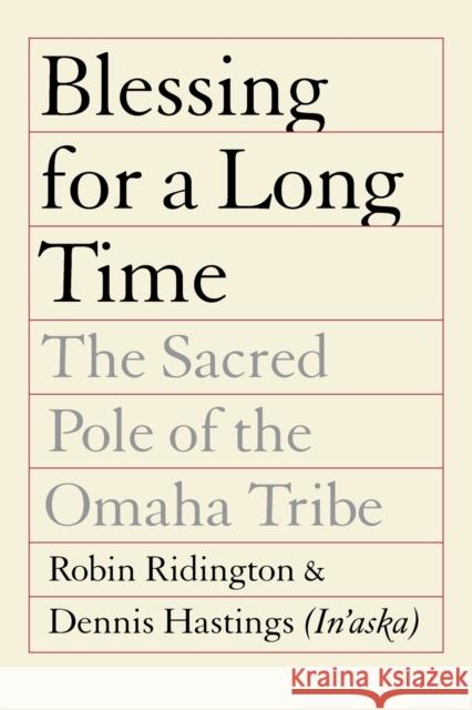 Blessing for a Long Time: The Sacred Pole of the Omaha Tribe Ridington, Robin 9780803289819 University of Nebraska Press - książka