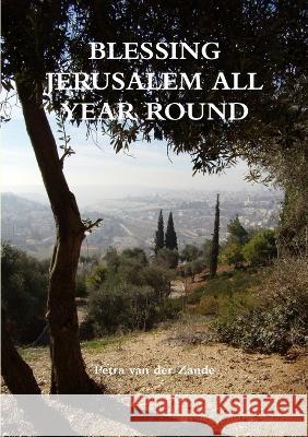 Blessing Jerusalem all Year Round Petra Van Der Zande 9789659161577 Tsur Tsina - książka