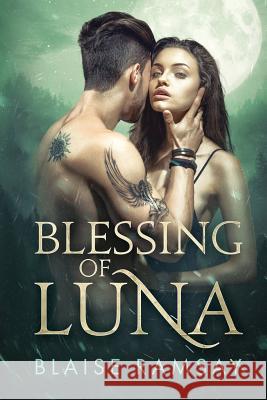 Blessing of Luna Blaise Ramsay 9781717254078 Createspace Independent Publishing Platform - książka