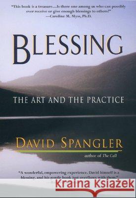 Blessing: The Art and the Practice Spangler, David 9781573229340 Riverhead Books - książka