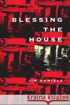Blessing the House Jim Daniels 9780822956365 University of Pittsburgh Press - książka