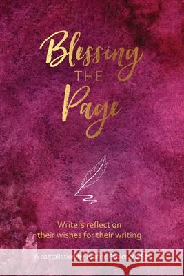 Blessing the Page: Writers reflect on their wishes for their writing Fedler Joanne 9781925842210 Joanne Fedler Media - książka