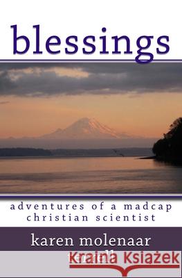 Blessings: : Adventures of a Madcap Christian Scientist Karen Molenaa 9781419612299 Booksurge Publishing - książka