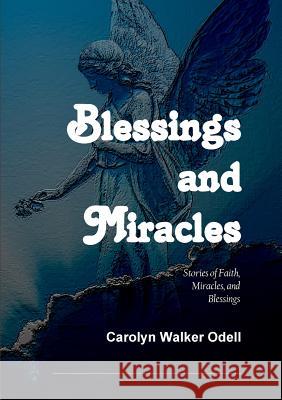 Blessings and Miracles Carolyn Walker Odell 9781387050833 Lulu.com - książka