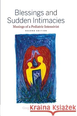 Blessings and Sudden Intimacies: Musings of a Pediatric Intensivist Greg Stidham Priscilla Mainardi Sullivan Alexander 9781955088008 Pathbinder Publishing, LLC - książka