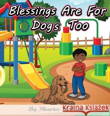 Blessings Are For Dogs Too Maurice McFadden 9781953307750 Mynd Matters Publishing - książka