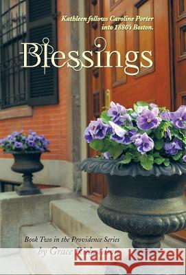 Blessings: Book Two in the Providence Series Richardson, Grace 9781449796983 WestBow Press - książka