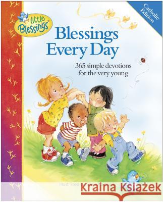 Blessings Every Day: 365 Simple Devotions for the Very Young Carla Barnhill Elena Kucharik 9780879739843 Our Sunday Visitor - książka