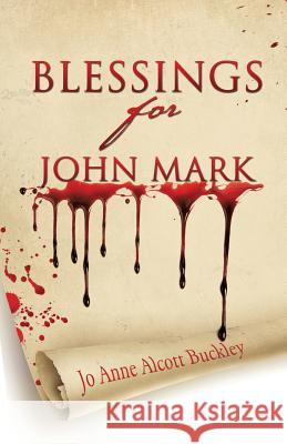 Blessings for John Mark Jo Anne Alcott Buckley 9781626973763 Xulon Press - książka