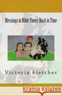 Blessings in Bible Times: Back in Time Victoria Fletcher 9781497585959 Createspace - książka