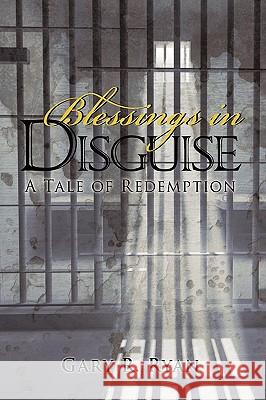 Blessings in Disguise: A Tale of Redemption Ryan, Gary R. 9780595532315 iUniverse.com - książka
