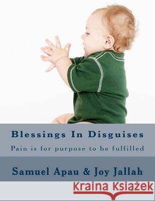 Blessings In Disguises: Pain is for purpose to be fulfilled Jallah, Joy 9781514200636 Createspace - książka