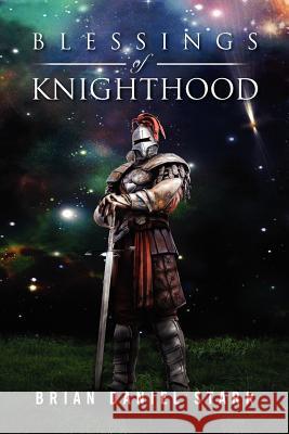 Blessings of Knighthood Brian Daniel Starr 9781469137926 Xlibris Corporation - książka