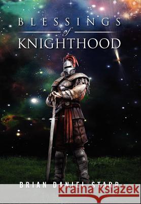 Blessings of Knighthood Brian Daniel Starr 9781469137933 Xlibris Corporation - książka