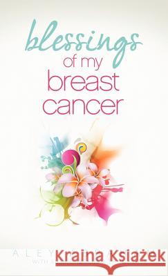 Blessings of My Breast Cancer Aley Abraham Susan Abraham Thomas 9781613140611 Innovo Publishing LLC - książka