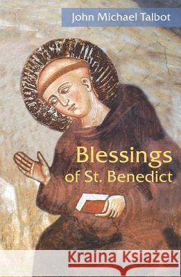 Blessings of St. Benedict John Michael Talbot 9780814633854 Liturgical Press - książka