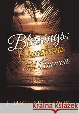 Blessings: Questions and Answers Lewis, J. Michael 9781490818320 WestBow Press - książka