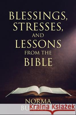 Blessings, Stresses, and Lessons From The Bible Norma Burnette 9781639611164 Christian Faith - książka