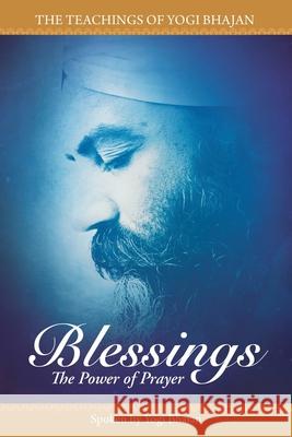 Blessings: The Power of Prayer Hargopal Kaur Khalsa                     Yogi Bhajan 9781940837307 Kundalini Research Institute - książka