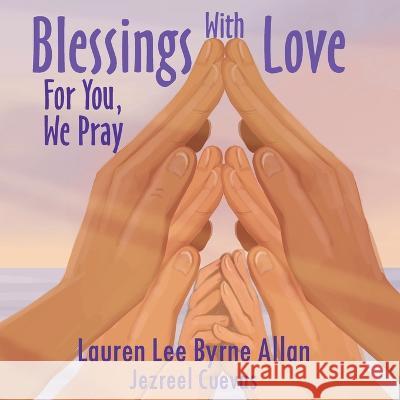 Blessings With Love: For You, We Pray Lauren Lee Byrne Allan 9780473649029 Aunty Lolly Books - książka