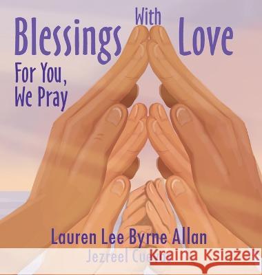 Blessings With Love: For You, We Pray Lauren Lee Byrne Allan Jezreel Cuevas  9780473649036 Aunty Lolly Books - książka