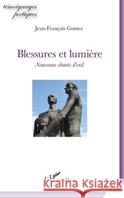 Blessures et lumière: Nouveaux chants d'exil Gomez Jean-Francois 9782343143668 Editions L'Harmattan - książka