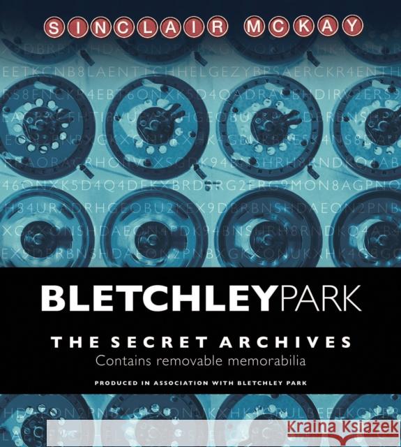 Bletchley Park: The Secret Archives Sinclair McKay 9781781315347 Aurum Press - książka